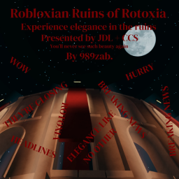 JDL and CCS present Robloxian Ruins of Rotoxia
