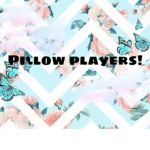 Pillow players!!