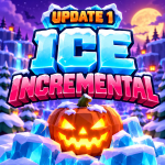 🎃[Halloween] Ice Incremental🎃