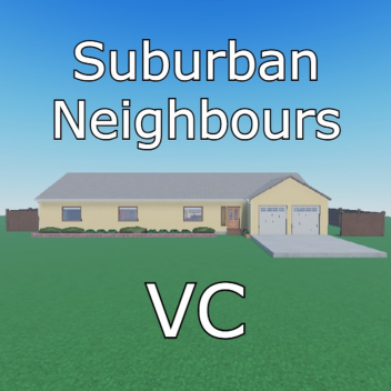 Suburban Neighbours [VC🔊]