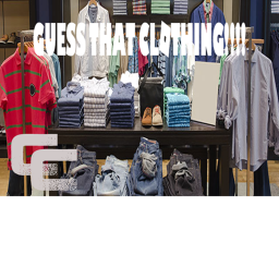GUESS THAT CLOTHING!!!!