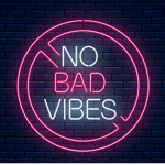 #No Bad Vibes