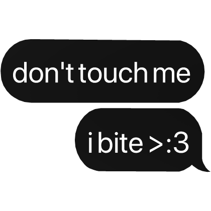 don't touch me i bite >:3 text thumbnail