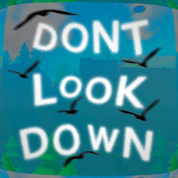 Don't Look Down