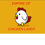 Empire Of Chicken Land!