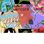 ~Flowercore land~