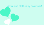 Attire and Clothes by Swxxtner