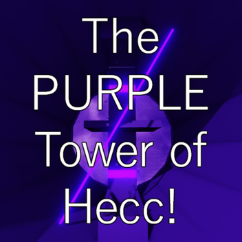 The PURPLE Tower of Hecc!