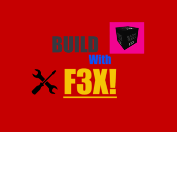Build With F3X! [ALPHA]
