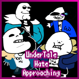 Undertale: Hate Approaching