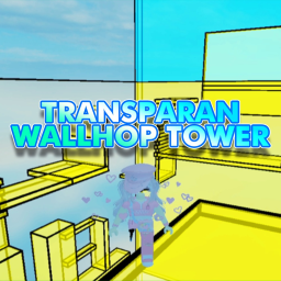 [NEW] Transparan Wallhop Tower