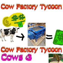 Cow Factory Tycoon [EdmondX Cow Added]
