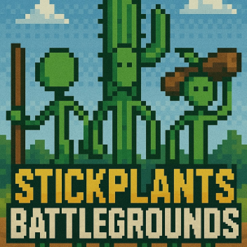 SticksPlants Battlegrounds  [ NEW STICKS ]