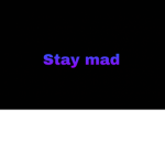 Stay Mad
