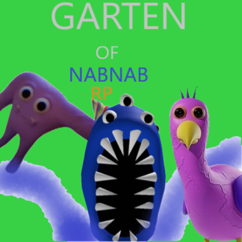 Garten of NABNAB RP [CAMERA AND VOICE CHAT!]