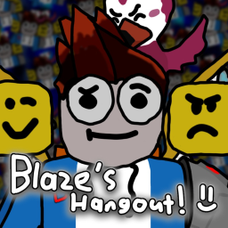 Blaze's Hangout 🔥