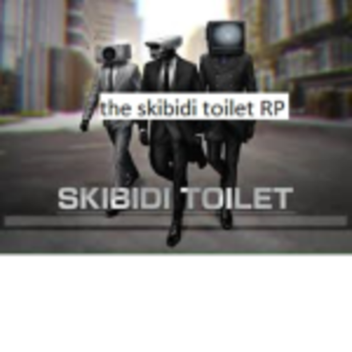 the skibidi toilet RP 
