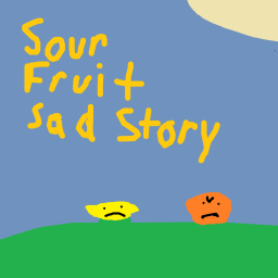 Sour Fruit Sad Story