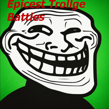 Epicest Trollge Battles