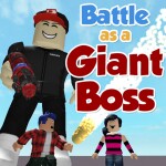 Battle As A Giant Boss