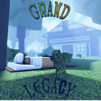 ( Cancelled ) Grand Legacy!