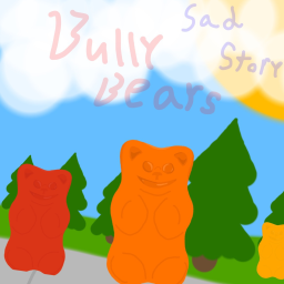 sad gumny bear bully story