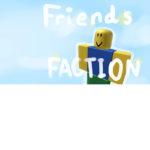 -Friends Faction-