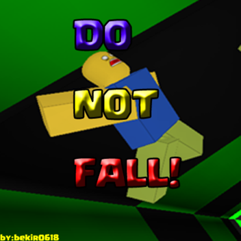 Do Not Fall!