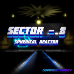 Sector - 8 | Spherical Reactor (Beta test)