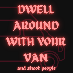 Dwell Around With Your Van