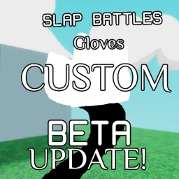 Slap Battles Glove Customs [UPDATE!] [Beta] icon