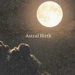 astral birth