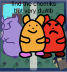 find the chomiks but very dumb