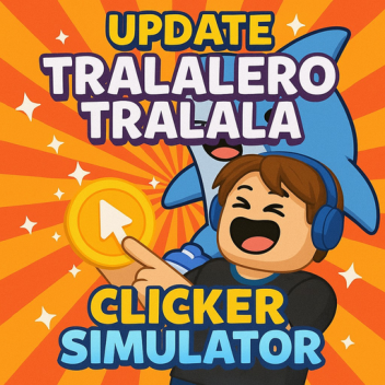[🦈TRALALERO TRALALA🦈] Clicker Simulator 🖱️