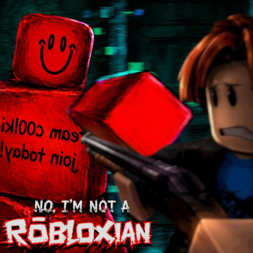 No, I'm Not A Robloxian