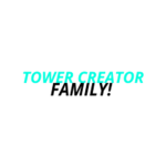 Tower Creator Family!