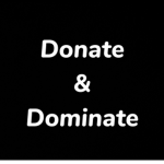 Donate & Dominate