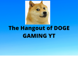 The Hangout of DOGE Gaming YT