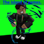 The island of Games.