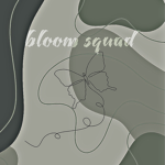 bloom squad :)