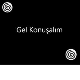 Gel Konuşalım !!!!!!!Yeni!!!!!!!!