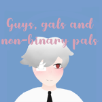 Guys, Gals, and Non-binary Pals