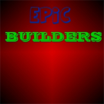 The REAL Epic Builders!