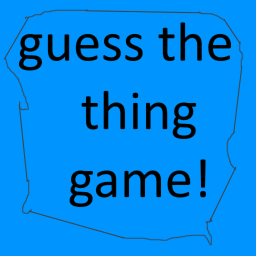 guess the thing game!