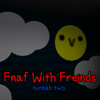 Fnaf With Friends: Numbah Two