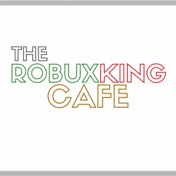 RobuxKing Cafe- BETA