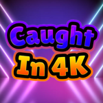 Caught in 4K! (we make silly games)