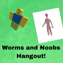 Worms and Noobs Hangout