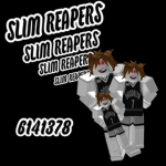 SLIM REAPERS