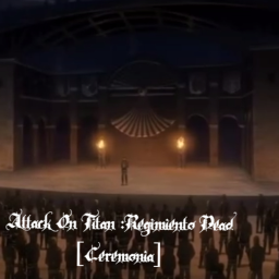 Attack On Titan : Regimiento Dead [Ceremonia]